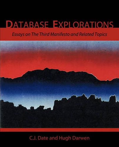 Cover image for Database Explorations: Essays on The Third Manifesto and Related Topics