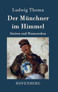 Cover image for Der Munchner im Himmel: Satiren und Humoresken