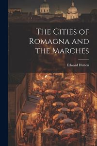 Cover image for The Cities of Romagna and the Marches