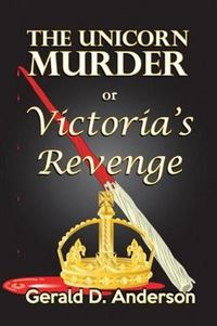 Cover image for The Unicorn Murder . . . or . . . Victoria's Revenge