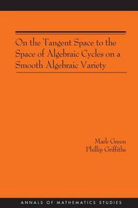 Cover image for On the Tangent Space to the Space of Algebraic Cycles on a Smooth Algebraic Variety