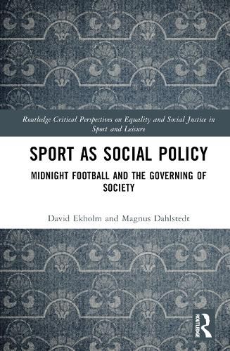 Cover image for Sport as Social Policy: Midnight Football and the Governing of Society