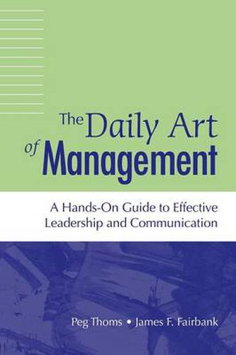 Cover image for Daily Art of Management, The: A Hands-On Guide to Effective Leadership and Communication