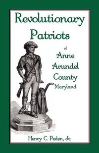 Cover image for Revolutionary Patriots of Anne Arundel County, Maryland