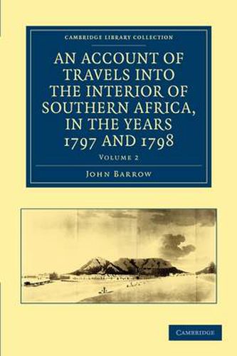 Cover image for An Account of Travels into the Interior of Southern Africa, in the years 1797 and 1798: Including Cursory Observations on the Geology and Geography of the Southern Part of that Continent