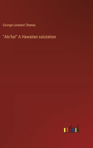 "Alo'ha!" A Hawaiian salutation