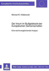 Cover image for Der Irrtum Im Bussgeldrecht Der Europaeischen Gemeinschaften: Eine Rechtsvergleichende Analyse