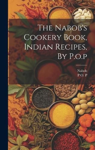 Cover image for The Nabob's Cookery Book, Indian Recipes, By P.o.p