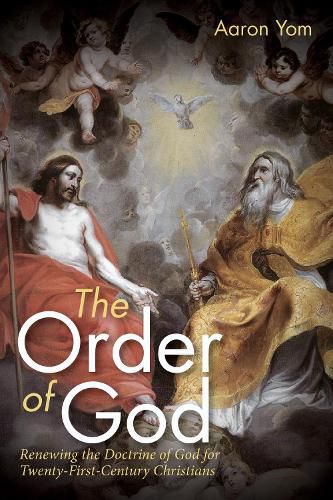 Cover image for The Order of God: Renewing the Doctrine of God for Twenty-First-Century Christians