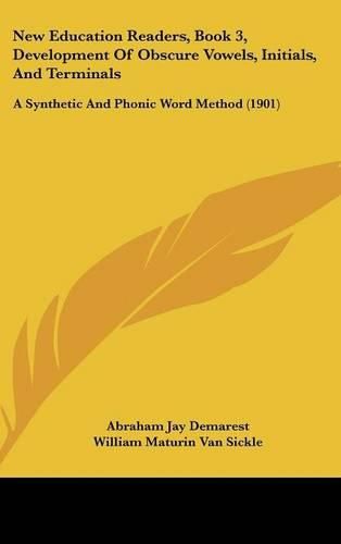 Cover image for New Education Readers, Book 3, Development of Obscure Vowels, Initials, and Terminals: A Synthetic and Phonic Word Method (1901)