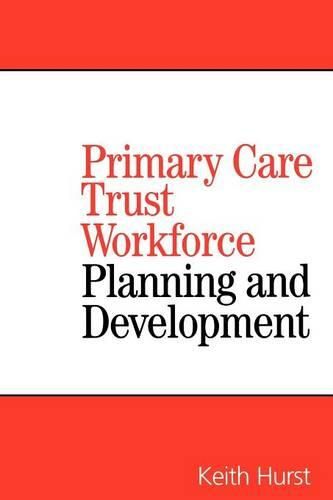 Cover image for Primary Care Trust Workforce: Planning and Development