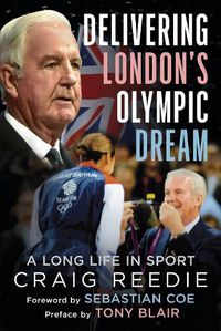 Cover image for Delivering London's Olympic Dream: A Long Life in Sport