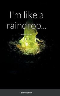 Cover image for I'm like a raindrop...