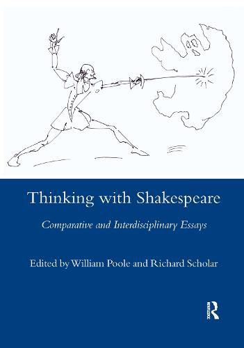 Thinking with Shakespeare: Comparative and Interdisciplinary Essays for A. D. Nuttall