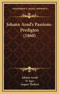 Cover image for Johann Arnd's Passions-Predigten (1860)