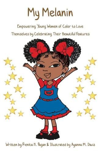 My Melanin: Empowering Young Women of Color to Love Themselves by Celebrating Their Beautiful Features