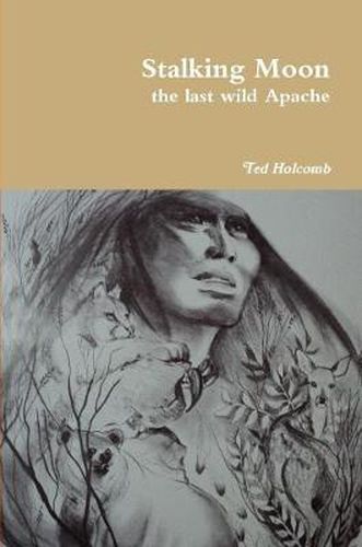 Cover image for Stalking Moon the Last Wild Apache