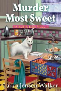 Cover image for Murder Most Sweet: A Bookish Baker Mystery