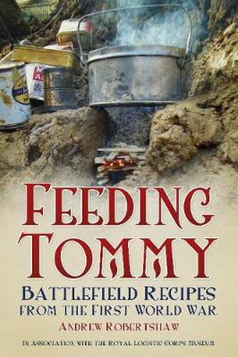 Cover image for Feeding Tommy: Battlefield Recipes from the First World War