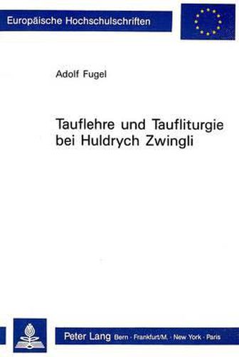 Cover image for Tauflehre Und Taufliturgie Bei Huldrych Zwingli