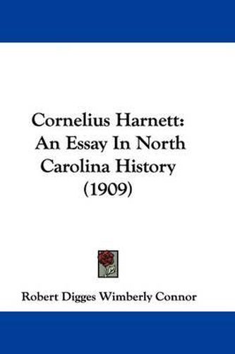 Cover image for Cornelius Harnett: An Essay in North Carolina History (1909)