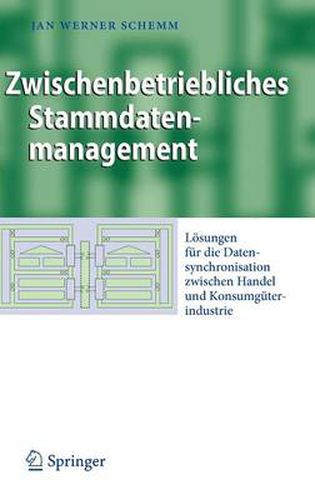 Cover image for Zwischenbetriebliches Stammdatenmanagement: Loesungen fur die Datensynchronisation zwischen Handel und Konsumguterindustrie