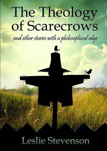 Cover image for The Theology of Scarecrows: and other stories with a philosophical edge