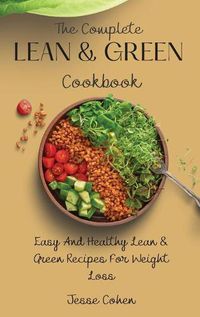 Cover image for The Complete Lean & Green Cookbook: Easy And Healthy Lean & Green Recipes For Weight Loss