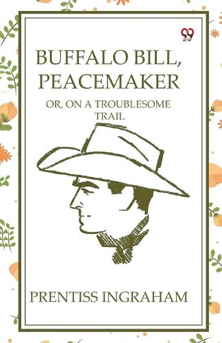 Cover image for Buffalo Bill, PeacemakerOr, On A Troublesome Trail (Edition1)