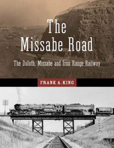 Cover image for The Missabe Road: The Duluth, Missabe and Iron Range Railway