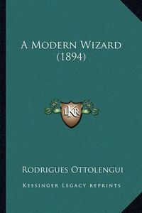 Cover image for A Modern Wizard (1894) a Modern Wizard (1894)