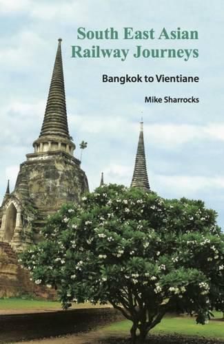 Cover image for South East Asian Railway Journeys: Bangkok to Vientiane