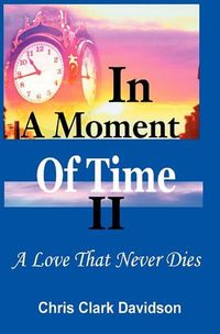 Cover image for In a Moment of Time: A Love That Never Dies