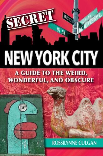 Cover image for Secret New York City: A Guide to the Weird, Wonderful, and Obscure