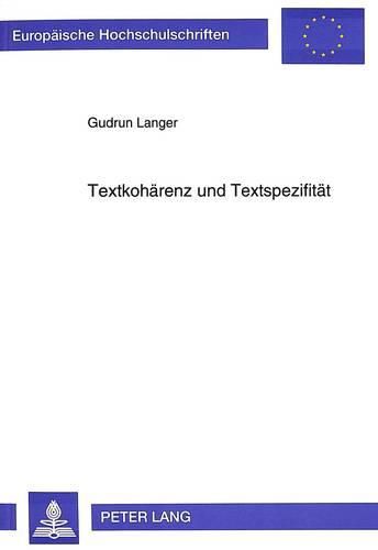 Cover image for Textkohaerenz Und Textspezifitaet: Textgrammatische Untersuchung Zu Den Gebrauchstextsorten Klappentext, Patienteninformation, Garantieerklaerung Und Kochrezept