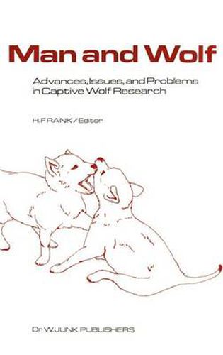 Cover image for Man and Wolf: Advances, Issues, and Problems in Captive Wolf Research