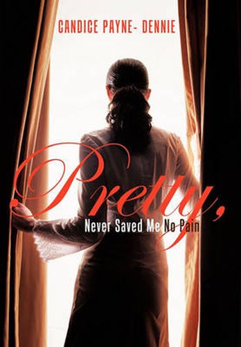 Cover image for Pretty, Never Saved Me No Pain