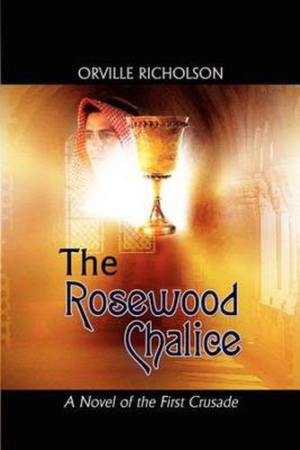 Cover image for The Rosewood Chalice: A Novel of the First Crusade