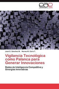 Cover image for Vigilancia Tecnologica Como Palanca Para Generar Innovaciones