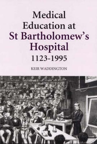 Cover image for Medical Education at St Bartholomew's Hospital, 1123-1995