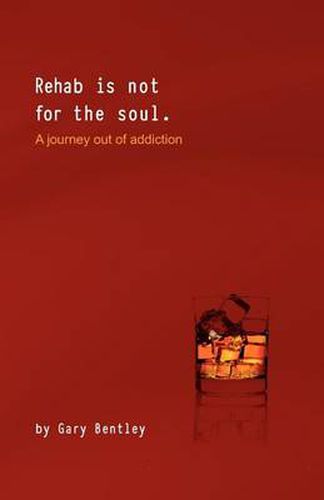 Cover image for Rehab is Not for the Soul: A Journey Out of Addiction