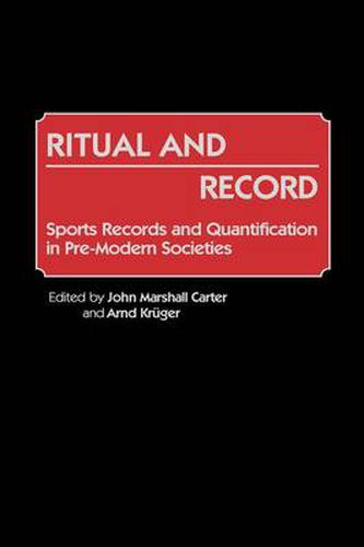 Cover image for Ritual and Record: Sports Records and Quantification in Pre-Modern Societies