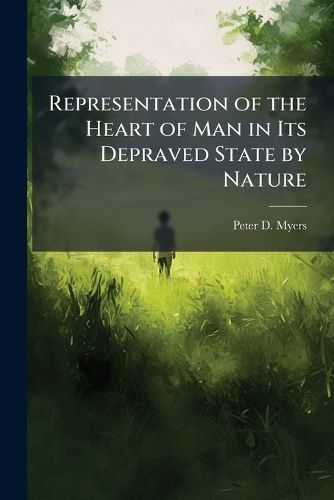 Cover image for Representation of the Heart of Man in Its Depraved State by Nature