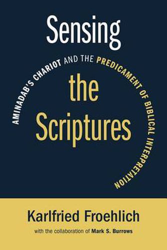 Cover image for Sensing the Scriptures: Aminadab's Chariot and the Predicament of Biblical Interpretation