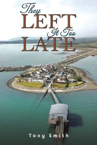 Cover image for They Left It Too Late