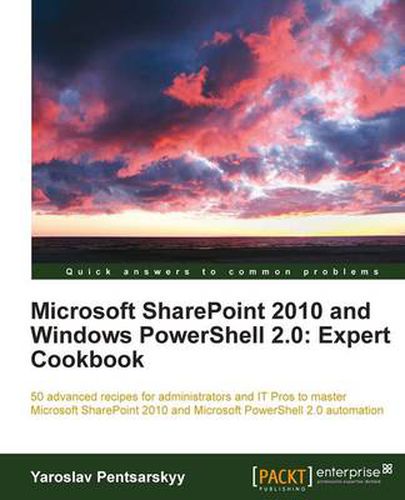 Cover image for Microsoft SharePoint 2010 and Windows PowerShell 2.0: Expert Cookbook