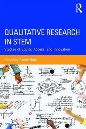 Qualitative Research in STEM: Studies of Equity, Access, and Innovation