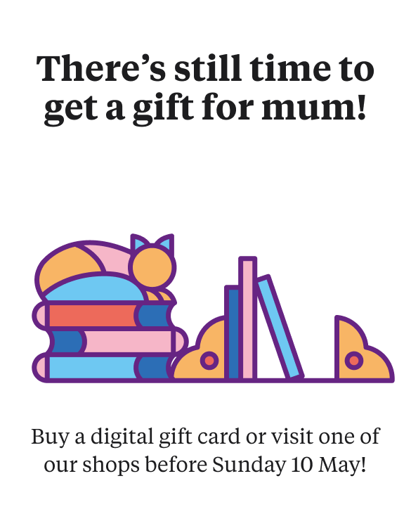 There's still time to get a gift for mum! Buy a digital gift card or visit one of our shops before Mother's Day on 10 May
