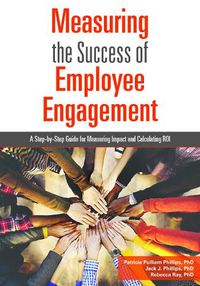 Cover image for Measuring the Success of Employee Engagement: A Step-by-Step Guide for Measuring Impact and Calculating ROI