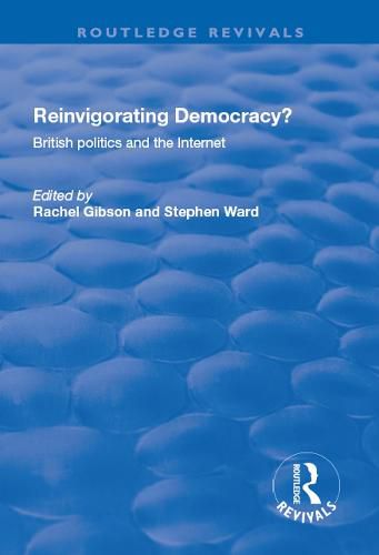 Cover image for Reinvigorating Democracy?: British Politics and the Internet